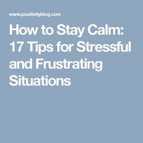 How to Stay Calm: 17 Tips for Stressful and Frustrating Situations How To Stay Calm, Staying Calm, Birth Order, Stressful Situations, Positive Vibes Only, Stay Calm, Stay Cool, Positive Vibes, Anger