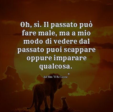 Oh, sì. Il passato può fare male, ma a mio modo di vedere dal passato puoi scappare oppure imparare qualcosa. (Rafiki nel Il Re Leone) Frasi film Walter Elias Disney, Il Re Leone, Re Leone, Moral Values, Disney Descendants, Wallpaper Iphone Disney, Disney Quotes, Pinterest Blog, Disney Films