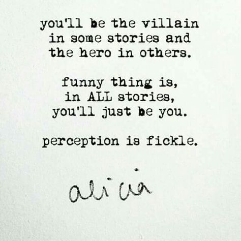 You'll be the villain in some stories and the hero in others. Be The Villain, Reality Check Quotes, Love Story Quotes, Boyfriend Advice, Hero Quotes, Cold Hard Truth, Story Poems, Villain Quote, Best Quotes From Books