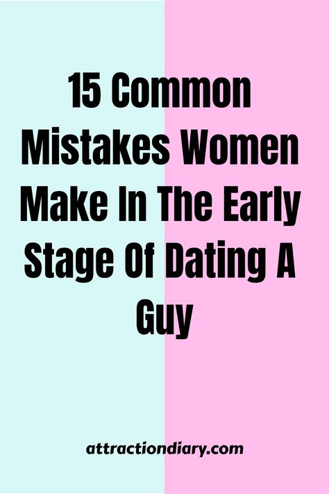 Split pastel background with text "15 Common Mistakes Women Make In The Early Stage Of Dating A Guy" above a website URL. Early Dating Advice, Early Stages Of Dating, Dating Stages, Early Dating, Stages Of Dating, Rules For Women, First Date Rules, Dating Timeline, Relationship Stages