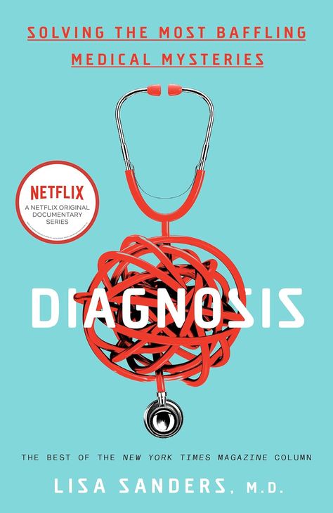 Diagnosis: Solving the Most Baffling Medical Mysteries: Sanders, Lisa: 9780593136638: Books - Amazon.ca John Ashton, Fox Tv, New York Times Magazine, Mystery Book, School Of Medicine, Tv Drama, The Doctor, Free Reading, Free Ebooks