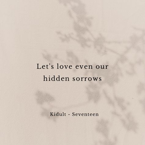 Seventeen Aesthetic Lyrics, Seventeen Tattoo Ideas Lyrics, Seventeen Inspirational Quotes, Kpop Lyrics Quotes Aesthetic, Seventeen Comforting Words, Imperfect Love Seventeen, Seventeen Song Lyrics Quotes, Carat Tattoo Seventeen, Svt Quotes Lyrics