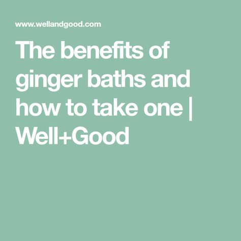 The benefits of ginger baths and how to take one | Well+Good Tips On Drawing, Benefits Of Baking Soda, Bath Benefits, Benefits Of Ginger, Ginger Bath, Baking Soda Benefits, Ginger Water, Ginger Benefits, Aromatherapy Benefits