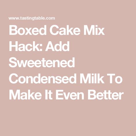 Boxed Cake Mix Hack: Add Sweetened Condensed Milk To Make It Even Better Cake Mix Condensed Milk, Cake Mix Desserts Condensed Milk, Recipes Using Cake Mix And Sweetened Condensed Milk, Butter And Sweetened Condensed Milk Frosting, Cake Mix Hacks, Cake Mix Toffee Bars Condensed Milk, Box Cake Mix Hacks, Box Cake Recipes, Condensed Milk Cake