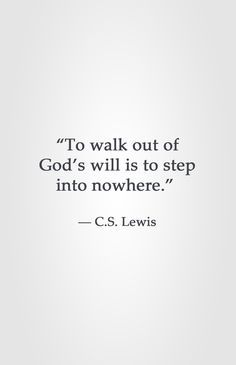 "To walk out of God's will is to step into nowhere." -C.S. Lewis Billy Sunday, C.s. Lewis, Lewis Quotes, Tartan Wedding, Simplicity Quotes, Quotes Smile, Cs Lewis Quotes, C S Lewis, Cs Lewis