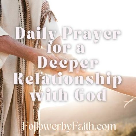 Daily Prayer for a Deeper Relationship with God Follower by Faith Prayers For My Daughter Relationships, Prayer Topics, Prayers For My Daughter, Relationship Prayer, Healing Relationships, Relationship With God, Prayer For Today, Today Is The Day, Prayer Scriptures