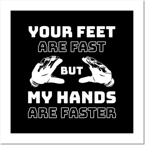 Your Feet Are Fast But My Hands Are Faster. Gift idea for keepers, goalkeepers, soccer goalies who love their gloves, goal & funny sayings. -- Choose from our vast selection of art prints and posters to match with your desired size to make the perfect print or poster. Pick your favorite: Movies, TV Shows, Art, and so much more! Available in mini, small, medium, large, and extra-large depending on the design. For men, women, and children. Perfect for decoration. Goalie Poster Ideas Soccer, Soccer Playoff Posters, Soccer Poster Ideas, Soccer Posters, Soccer Goalie, Sports Signs, Soccer Poster, Poster Ideas, Funny Sayings