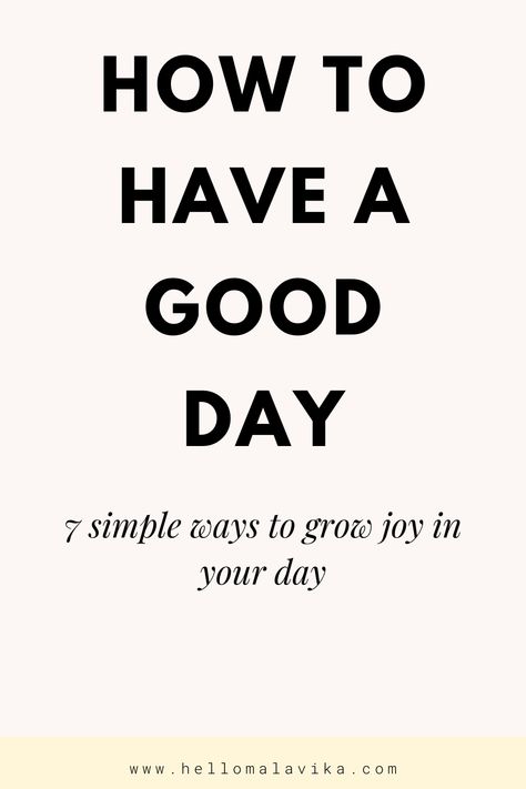 How to have a good day How To Have A Great Day, How To Have A Good Day At Work, A Good Day, How Was Your Day, How To Have A Good Day, What Would Make Today Great, Make Today A Good Day, Morning Routine Checklist, Make Today Great