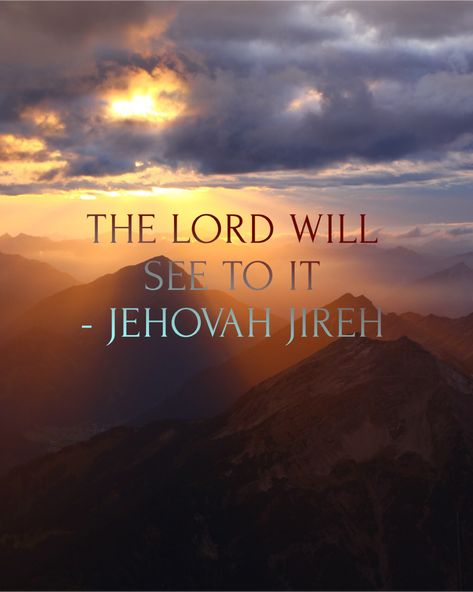 Genesis 22:14, Jehovah Jireh, Prayer Images, Christian Quotes God, God Will Provide, It Is Well With My Soul, Names Of God, Quotes God, Quotes About God