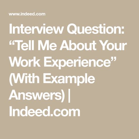 Interview Question: “Tell Me About Your Work Experience” (With Example Answers) | Indeed.com Tell Me About Yourself, Calendar Management, Communication Process, Research Assistant, Executive Assistant, Administrative Assistant, Performance Reviews, Financial Analyst, Simple Sentences