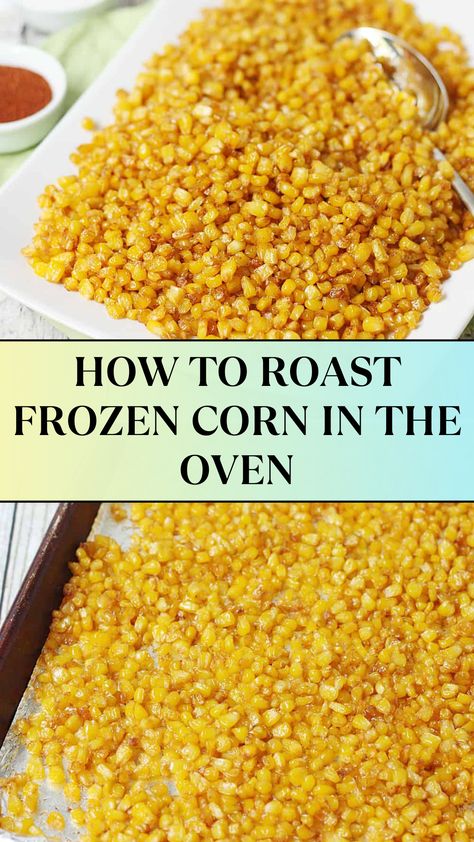 HOW TO ROAST FROZEN CORN IN THE OVEN (IT'S SUPER EASY!) Roasting Corn In Oven, Roast Corn In Oven, How To Roast Corn In The Oven, Roast Frozen Corn, Roasted Corn In The Oven, Roast Corn, Corn In The Oven, Oven Roasted Corn, Hot Dips