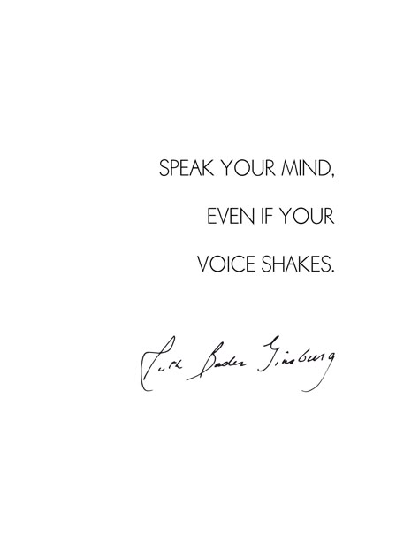 Speak Your Mind Even If You Voice Shakes, Ruth Bader Ginsburg Quote, Even If Your Voice Shakes, Classic Typography, Speak Your Mind, Rocky River, Life Map, Feminist Quotes, Ruth Bader Ginsburg