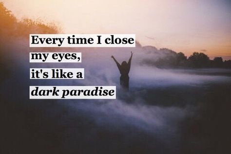 Every time I close my eyes, it's like a dark paradise I Close My Eyes, Dark Paradise, Close My Eyes, My Eyes, Paradise, Movie Posters, Film Posters