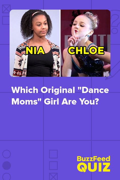 Which Original "Dance Moms" Girl Are You? Dance Quizzes, Dance Moms Quizzes, Mom Quiz, Moms Girl, Mom Cast, Buzzfeed Quizzes Disney, Mom Characters, Dance Moms Season, Mom Song