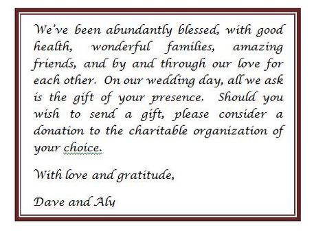 NO GIFTS PLEASE enclosure...maybe skip the donation part and make the insert look a little nicer/match the wedding invitation. Wedding No Gifts Wording, No Wedding Gifts Please Wording, No Gifts Please Wording Wedding, No Gifts Please, Gatlinburg Wedding, Wedding Invatations, Alabama Gifts, 50th Anniversary Invitations, Wedding Wording