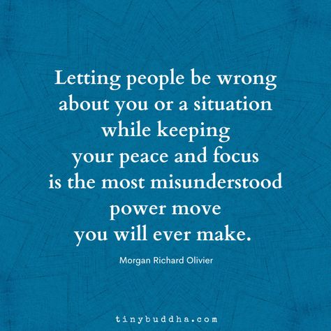 Keeping Your Peace, Introspection Quotes, Keep Your Peace, Misunderstood Quotes, Wrong Quote, About You Quotes, Likeable Quotes, Tiny Buddha, Letting Go Quotes