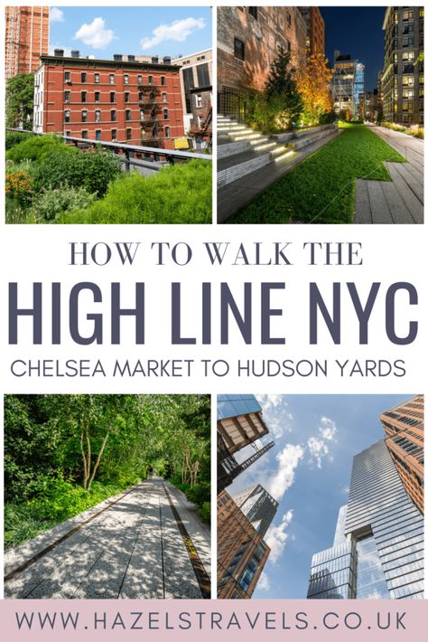 Graphic Pinterest Pin about how to walk the High Line park from Chelsea Market to Hudson Yards, NYC Manhattan. Chelsea Highline, Hudson Yards Nyc, Nyc Walking, Nyc Trip Planning, New York Day Trip, New York Trip Planning, Highline Park, New York High Line, Highline Nyc