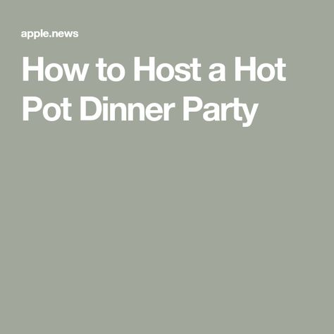 How to Host a Hot Pot Dinner Party Host A Dinner Party, Dinner Party Games, Dinner Party Summer, Sliced Meat, Dinner Party Recipes, Raw Vegetables, Free Event, Dinner Is Served, Summer Dinner