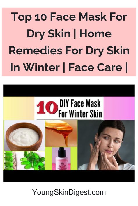 Top 10 Face Mask For Dry Skin | Home Remedies For Dry Skin In Winter | Face Care | Dry Face Skin Care Routine Winter, Natural Remedies For Dry Skin, Winter Face Care, Dry Face Remedy, Dry Skin Home Remedies, Makeup For Dry Skin, Dry Skin In Winter, Dry Skin Face Mask, Face Mask For Dry Skin