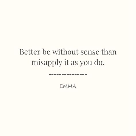 Emma Quotes Jane Austen, Emma Quotes, Emma Aesthetic, Watch Quotes, Austen Quotes, Emma Woodhouse, Emma Jane Austen, Jane Austen Quotes, Emma Jane