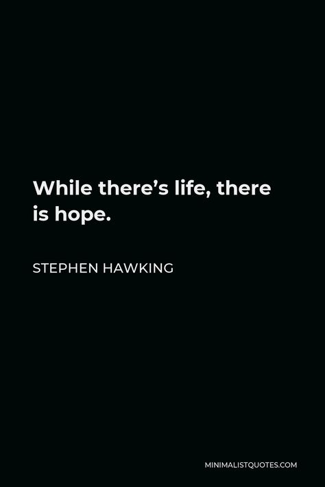 Stephan Hawkings, Stephen Hawking Quotes, There Is Hope, Hope Quotes, Stephen Hawking, Tattoo Ideas, Motivational Quotes, Poetry, Good Things