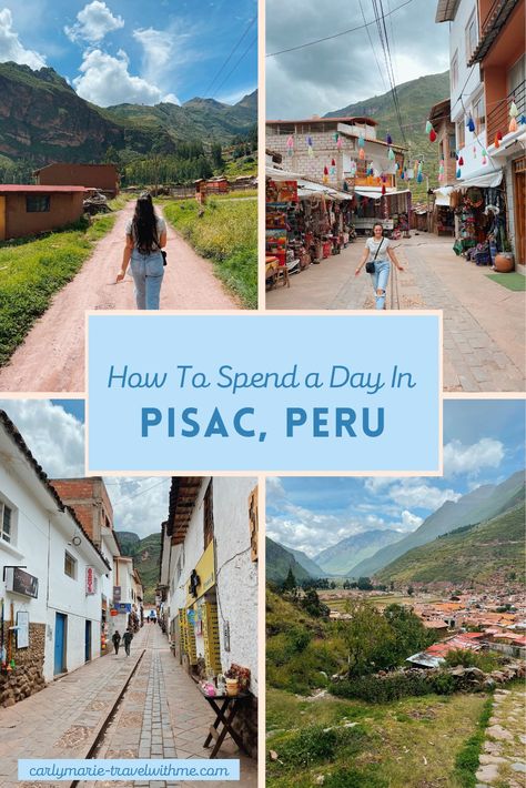 Planning to visit Pisac, Peru? Here's how to spend one perfect day in this magical, little town located in the Sacred Valley. Pisac Peru, Carly Marie, Sacred Valley Peru, Sacred Valley, Peru Travel, Bucket List Destinations, Machu Picchu, International Travel, Perfect Day