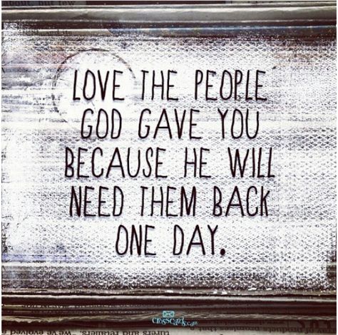 Love the people God gave you because He will need them back one day. Verse Quotes, A Sign, God Is Good, Timeline Photos, Thought Provoking, Gods Love, Inspire Me, Inspirational Words, That Way