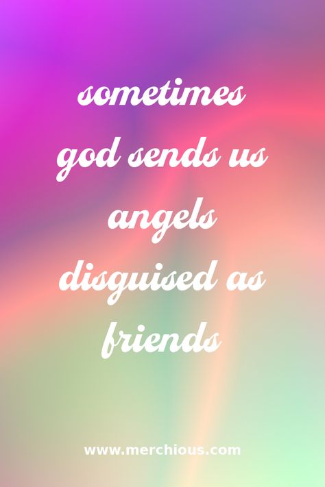 Sometimes god sends us angels disguised as friends #family #familyquotes #friendship #friendshipquotes #pinquote #quote #quotes God Sends Angels Quotes, Friends Are Gods Way Of Taking Care Of Us, God Bless My Friend Quote, Earth Angel Quotes Friends, Sending Love Quotes Friends, God Given Friends Quotes, Good Friends Quotes Blessed With, My Friends Are My Family, Thank God For Friends Quotes