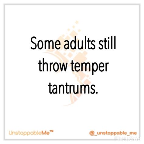 Temper Tantrums Quotes, Adult Temper Tantrums Quotes, Immature Adults Quotes, Temper Tantrums Funny, Tantrums Quotes, Random Sayings, Immature Adults, Temper Tantrum, Narcissism Quotes