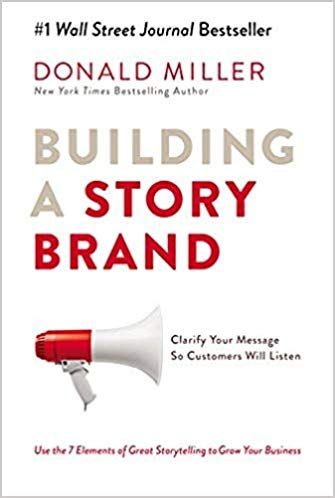 Building A Story Brand, Donald Miller, Story Brand, Build A Story, Abraham Maslow, Marketing Director, Dale Carnegie, Warren Buffett, The Reader