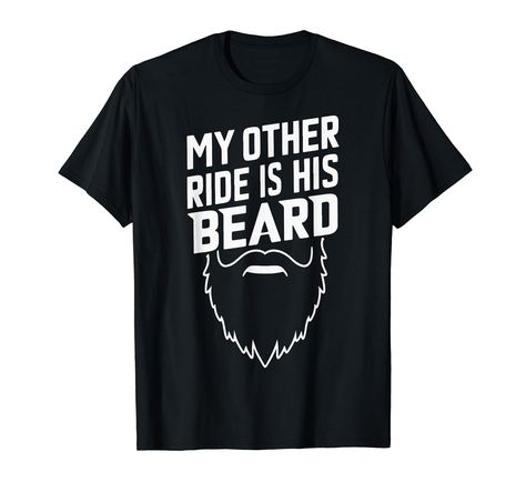 PRICES MAY VARY. Express your love to your boyfriend by getting this funny My Other Ride Is His Beard design. Perfect for a bearded motorcyclist who loves riding a motorcycle with his partner. Lightweight, Classic fit, Double-needle sleeve and bottom hem Love To Your Boyfriend, Beard Designs, Riding A Motorcycle, Beard Lover, T Shirt Image, Your Boyfriend, Funny Me, Shirts For Men, Branded T Shirts