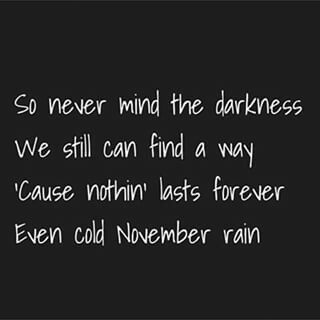 November rain November Rain Quotes, November Rain Tattoo, November Rain Lyrics, Cold November Rain, Rain Lyrics, Rain Tattoo, Lyrics Tattoo, Rain Quotes, November Rain