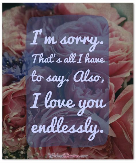 Sorry Message: I'm sorry. That's all I have to say. Also, I love you endlessly. Sorry My Love Relationships, Sorry Quotes For Him My Husband, Im Sorry I Love You, Im Sorry Quotes For Him, Sorry Quotes For Him, I’m Sorry, Sorry Messages For Girlfriend, Sorry Message, Im Sorry Quotes