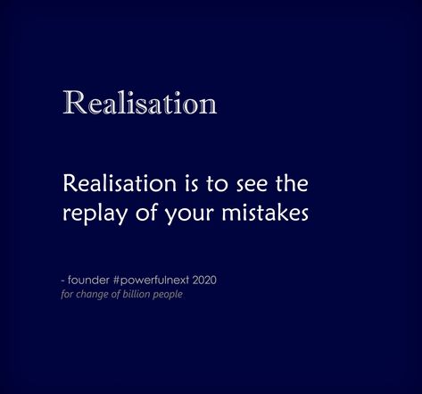 Realisation is to see the replay of your mistakes | by founder #powerfulnext  #quotes #quotestoliveby #quoteoftheday #inspirationalquotes #lifequotes #motivationalquotes #goodquote #spiritual #spiritualquotes Realisation Quotes, Realization Quotes, Note To Self Quotes, Self Quotes, Note To Self, Spiritual Quotes, Quote Of The Day, Quotes To Live By, Best Quotes