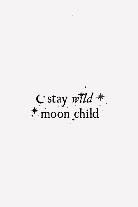 Stay Wild Tattoo Ideas, Moonchild Tattoo Ideas, Wild Side Quotes, Wild Child Tattoo Ideas, Wild Magic Aesthetic, Moon Quotes Tattoo, Stay Wild Moon Child Tattoo, Quotes About Wild, Heart Tattoo Quotes