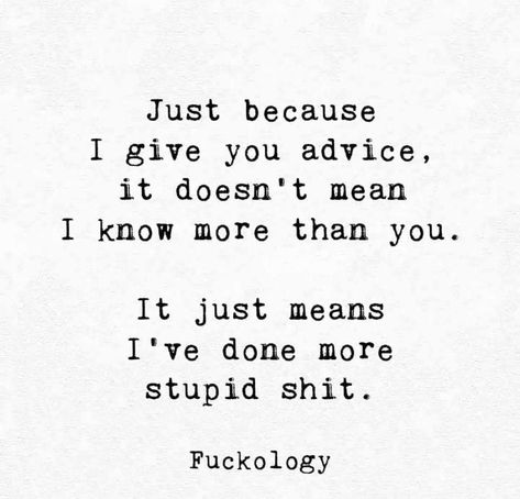 ...It just means I’ve done more stupid shit.  If I’m being honest about my relationships with men, I’d have to admit that for the greater portion of my life I was like a chicken with its head cut off.  It took a lot of slamming myself into the same walls over & over again for me to finally realize I needed some help.  But this doesn’t need to be you.  Get the advice and help you need to finally find the relationship of your dreams. Funny Words To Say, Swag Quotes, Funny Quotes Sarcasm, Work Motivational Quotes, Friendship Day Quotes, Clever Quotes, Life Is Too Short, Sarcastic Quotes Funny, Quotes That Describe Me