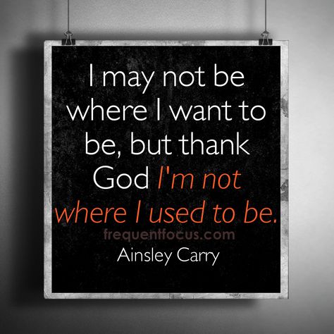 Where I Want To Be, I Thank God, I Want To Be, Give Thanks, Thank God, Life Goals, Success Quotes, I Want, Carry On