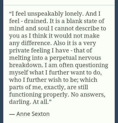 Anne Sexton***** book of her poems , need to read this summer . I think I really like her .... Breakdown Quotes, Anne Sexton, Cognitive Dissonance, Poem Quotes, A Poem, Infp, Poetry Quotes, Pretty Words, Beautiful Words