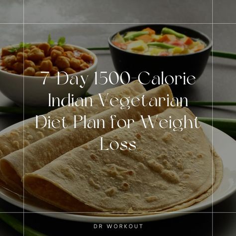 7-Day 1500-Calorie Indian Vegetarian Diet Plan for Weight Loss Indian Vegetarian Diet Plan, Shred Diet Plan, 1400 Calorie Diet, 1300 Calorie Meal Plan, 1600 Calorie Meal Plan, 1500 Calorie Diet Plan, 1400 Calorie Meal Plan, 500 Calorie Meal Plan, 1800 Calorie Meal Plan