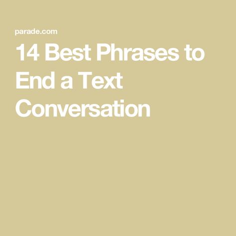 14 Best Phrases to End a Text Conversation Funny Ways To End A Conversation, How To End Conversations, How To End A Relationship Text, How To End A Conversation Text, Text Etiquette, Ending A Relationship, Text Conversations, Relationship Texts, Writing Words