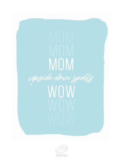 Mom Is Wow Upside Down Printable - iMOM Best Word, You Are Incredible, Cute Frames, Perfect Word, Words To Describe, Wow Products, Upside Down, Cool Words, Color Splash