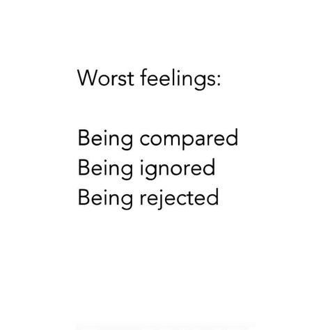 Worst feelings: Being compared, being ignored, being rejected. Sugar Quotes, Being Ignored, Love Is My Religion, Compare Quotes, Mental Health Facts, Bad Feeling, Heart Quotes, Toxic Relationships, Family Quotes