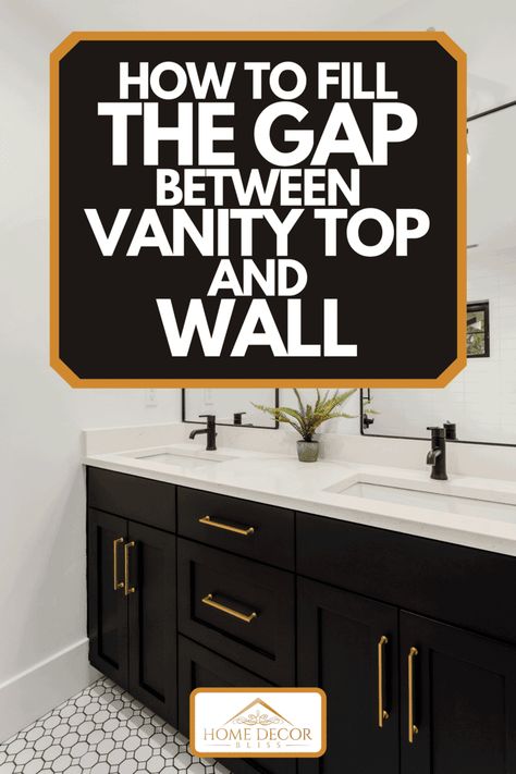 Bathroom With Black Vanity Top, Tile Above Vanity Backsplash, Side Splash Bathroom, Painted Black Vanity Bathroom, Backsplash For Vanity, Bathroom Vanity Side Splash, Gap Between Counter And Wall, Bathroom Vanity Between Two Walls, Black Sink Bathroom Vanity