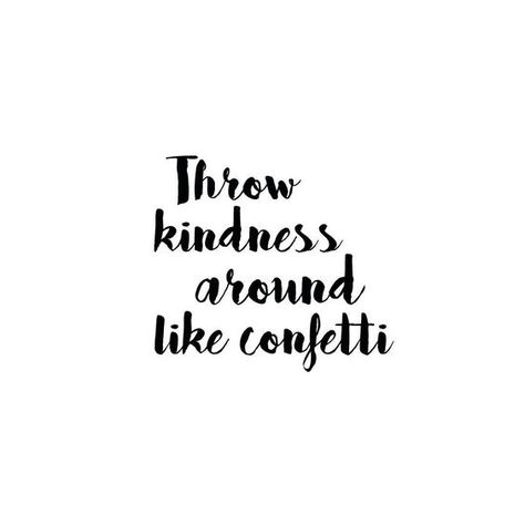 Cause the world can never have too much kindness (or confetti). 🎊 💕 Sprinkle Kindness Like Confetti, Kindness Like Confetti, Sprinkle Kindness, Throw Kindness Around Like Confetti, Confetti Sign, Bedroom Frames, Flower Wallpapers, Holistic Lifestyle, Cute Flower Wallpapers