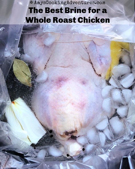 Amy's Cooking Adventures: The Best Brine for a Whole Roast Chicken Whole Roasted Chicken Brine, Whole Chicken Brine Recipe Ovens, Whole Chicken Brine Recipes, Brine For Whole Chicken, Chicken Brines, Whole Chicken Brine, Best Chicken Brine, Brine Whole Chicken, Brine For Chicken