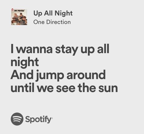 up all night - one direction One Direction Core, Nights Lyrics, Spotify Aesthetic, One Direction Lyrics, Strange Music, Up All Night, Song One, Collage Wall, Stay Up