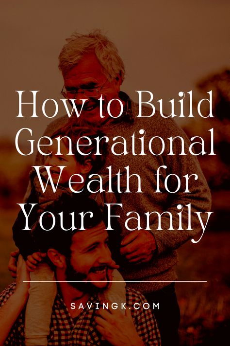 How to Build Generational Wealth for Your Family - Saving K Financial Vision Board, Family Wealth, Pregnant Sisters, My Highest Self, Financial Quotes, Generational Wealth, Protect Family, Money Strategy, Leaving A Legacy