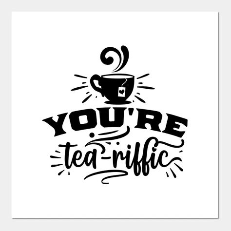 Pun Posters, Cafe Marketing, Tea Puns, Tea Logo, Tea Riffic, Tea Quotes, Coaster Art, Coffee Truck, Truck Signs