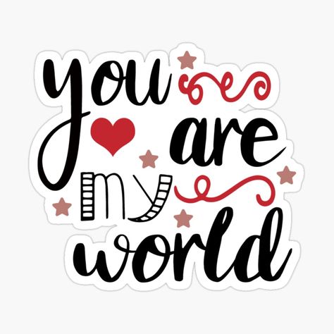 Get my art printed on awesome products. Support me at Redbubble #RBandME: https://www.redbubble.com/i/sticker/You-Are-My-World-by-Inez-kemmy/98578936.EJUG5?asc=u You Are My World Quotes, My World Quotes, Whatsapp Emoji, Photoshop Keyboard, Cake Sticker, I Miss You Quotes For Him, Missing You Quotes For Him, World Sticker, Friends Sketch