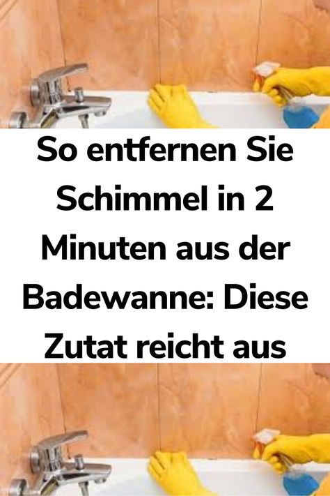 So entfernen Sie Schimmel in 2 Minuten aus der Badewanne: Diese Zutat reicht aus